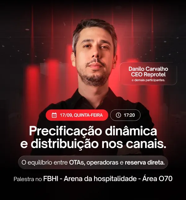 Painel Precificação dinâmica e distribuição nos canais, com Danilo Carvalho, CEO da Reprotel, em 17/09 às 17h20 na FBHI, Arena da Hospitalidade, área O70