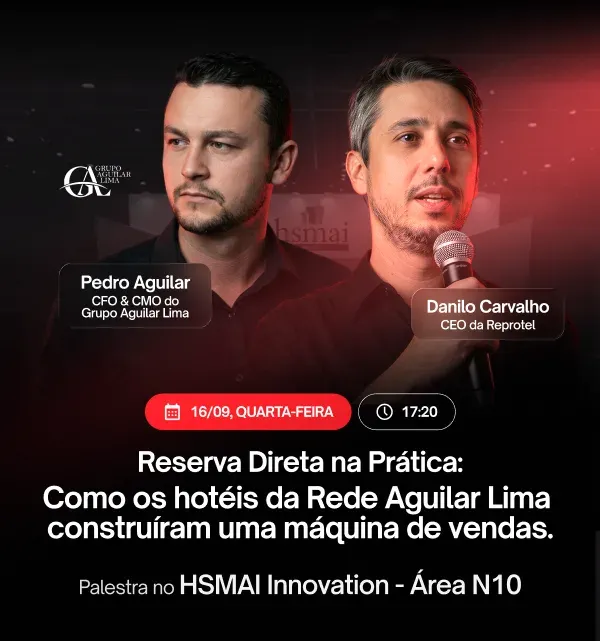 Palestra Reserva Direta na Prática, com Pedro Aguilar, do Grupo Aguilar Lima, e Danilo Carvalho, CEO da Reprotel, em 16/09 às 17h20 no HSMAI Innovation, área N10